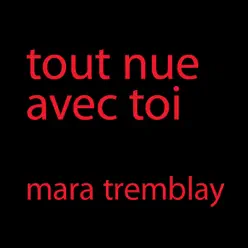 Tout nue avec toi (Session Live) - Single - Mara Tremblay