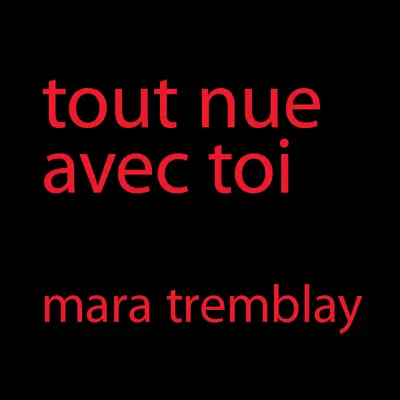 Tout nue avec toi (Session Live) - Single - Mara Tremblay