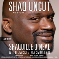 Shaquille O'Neal & Jackie MacMullan - Shaq Uncut: My Story (Unabridged) artwork
