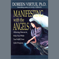 Doreen Virtue - Manifesting with the Angels: Allowing Heaven to Help You While You Fulfill Your Life's Purpose artwork