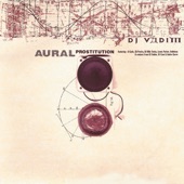 DJ Vadim - Aural Prostitution (I Wonder Why DJ Vadim Remix) [feat. A-Cyde & Sli Poetry]