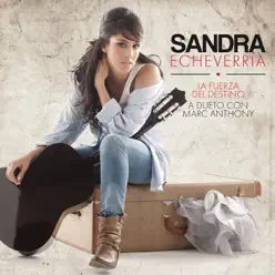La Fuerza del Destino (feat. Marc Anthony) - Single - Sandra Echeverría La Fuerza del Destino (feat. Marc Anthony) - Single - Sandra Echeverría