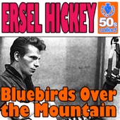 Ersel Hickey - Bluebirds Over the Mountain
