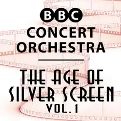 The Age of Silver Screen, Vol. 1 - BBC Concert Orchestra The Age of Silver Screen, Vol. 1 - BBC Concert Orchestra