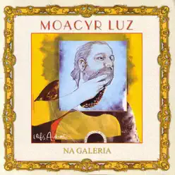 Na Galeria - Moacyr Luz Na Galeria - Moacyr Luz
