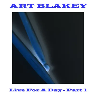 Live For A Day - Part 1 - Art Blakey