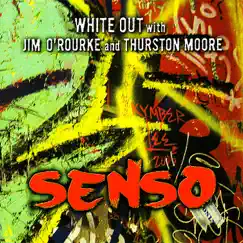 Senso by White Out, Jim O'Rourke & Thurston Moore album reviews, ratings, credits