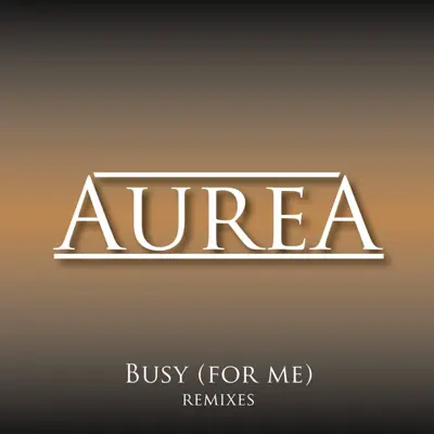 Busy (For Me) [Club Mix] - Single - Aurea