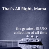 That's All Right, Mama: The Greatest Blues Collection Of All Time artwork