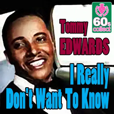 I Really Don't Want To Know (Remastered) - Single - Tommy Edwards