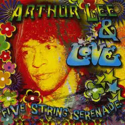 Five String Serenade - Arthur Lee Five String Serenade - Arthur Lee