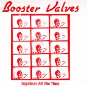 Booster Valves - Together All the Time