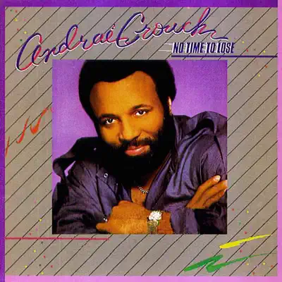 No Time To Lose - Andraé Crouch