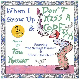 Don't Kiss a Codfish/When I Grow Up [enhanced CD] by Tom Knight album reviews, ratings, credits