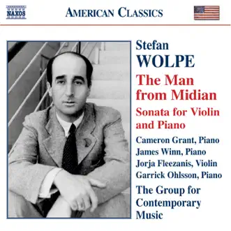 Wolpe: The Man from Midian, Violin Sonata by Cameron Grant, Garrick Ohlsson, James Winn & Jorja Fleezanis album reviews, ratings, credits