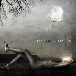 Big - Single - Dead Letter Circus Big - Single - Dead Letter Circus