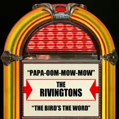 Papa-Oom-Mow-Mow / The Bird's the Word - Single by The Rivingtons album reviews, ratings, credits