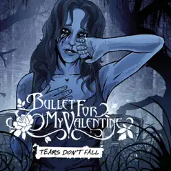 Tears Don't Fall - Single - Bullet For My Valentine