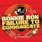 RonniFailure to Communicate - Ronnie Ron lyrics