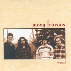 Wood - Moxy Fruvous