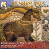 Ar Marh Dall (Le cheval aveugle) : Cantate sur des motifs celtiques - Ensemble Choral du Bout-du-Monde & Musiciens d'An Triskell