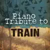 Piano Tribute to Train album lyrics, reviews, download