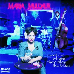 Meet Me Where They Play the Blues - Maria Muldaur Meet Me Where They Play the Blues - Maria Muldaur