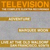 Marquee Moon / Adventure / Live At the Waldorf (The Complete Elektra Recordings Plus Liner Notes)