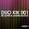 Duo Kik 001 - Re Dupre & Andre Bastos