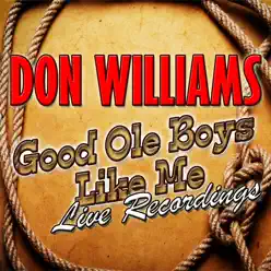 Good Ole Boys Like Me: Live Recordings - Don Williams