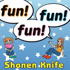 Fun! Fun! Fun! (English Version) by SHONEN KNIFE album reviews, ratings, credits