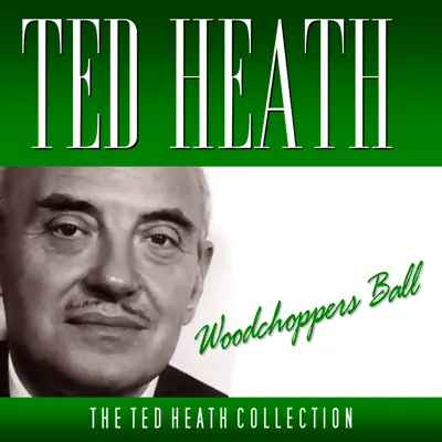 Woodchoppers Ball - Ted Heath Woodchoppers Ball - Ted Heath