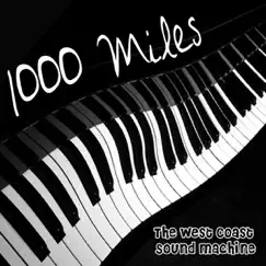 1000 Miles by The West Coast Sound Machine album reviews, ratings, credits