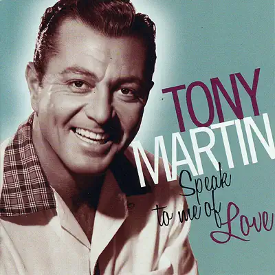 Speak to Me of Love - Tony Martin Speak to Me of Love - Tony Martin