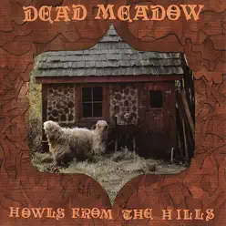 Howls from the Hills - Dead Meadow Howls from the Hills - Dead Meadow