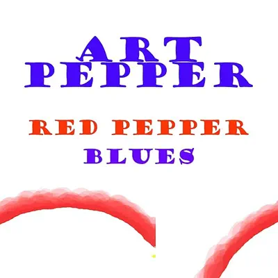 Red Pepper Blues - Art Pepper Red Pepper Blues - Art Pepper