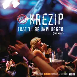 That'll Be Unplugged (And More) [Live] - Krezip