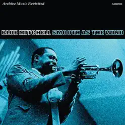 Smooth As the Wind - Blue Mitchell Smooth As the Wind - Blue Mitchell