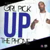 Girl Pick Up the Phone - Single album lyrics, reviews, download