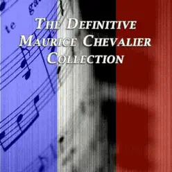 The Definitive Maurice Chevalier Collection - Maurice Chevalier