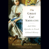 Robert Darnton - The Great Cat Massacre and Other Episodes in French Cultural History  (Unabridged) artwork