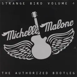 Strange Bird Volume 4 -The Authorized Bootleg - Michelle Malone