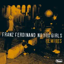 No You Girls (The Grizzl Remixes) - Single - Franz Ferdinand