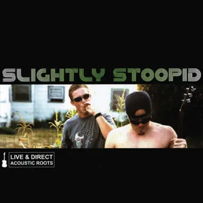 Live & Direct - Acoustic Roots - Slightly Stoopid