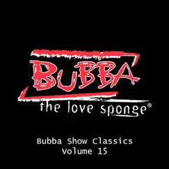 Bubba Show Classics Vol. 15 by Bubba the Love Sponge album reviews, ratings, credits