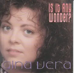 Is It Any Wonder? by Gina Vera album reviews, ratings, credits