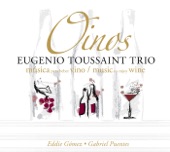 Eugenio Toussaint Trio: Oinos - Musica Para Beber Vino (Music To Enjoy Wine) artwork