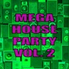 Mega House Party, Vol. 2