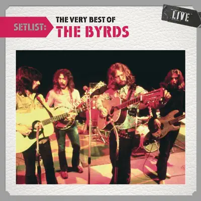 Setlist: The Very Best of The Byrds (Live) - The Byrds