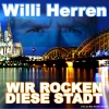 Willi Herren - Wir rocken diese Stadt